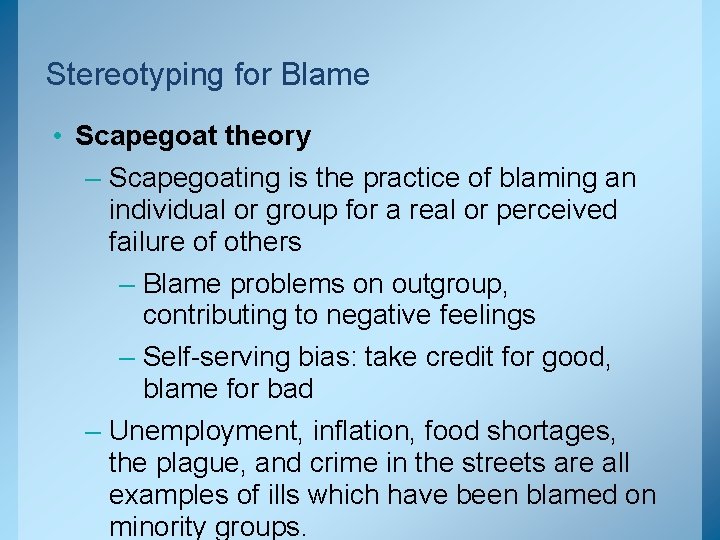 Stereotyping for Blame • Scapegoat theory – Scapegoating is the practice of blaming an