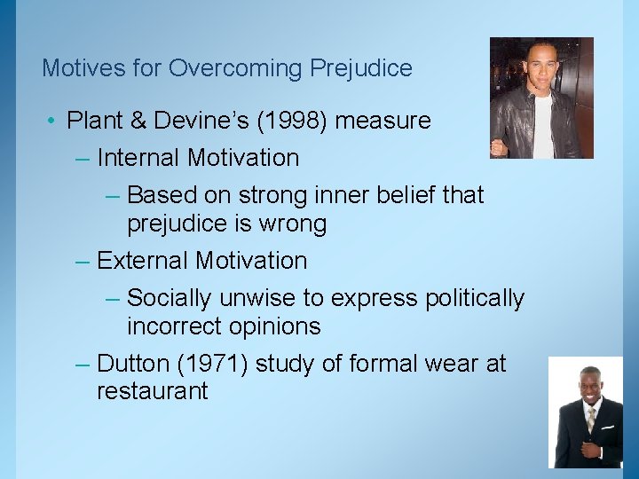 Motives for Overcoming Prejudice • Plant & Devine’s (1998) measure – Internal Motivation –