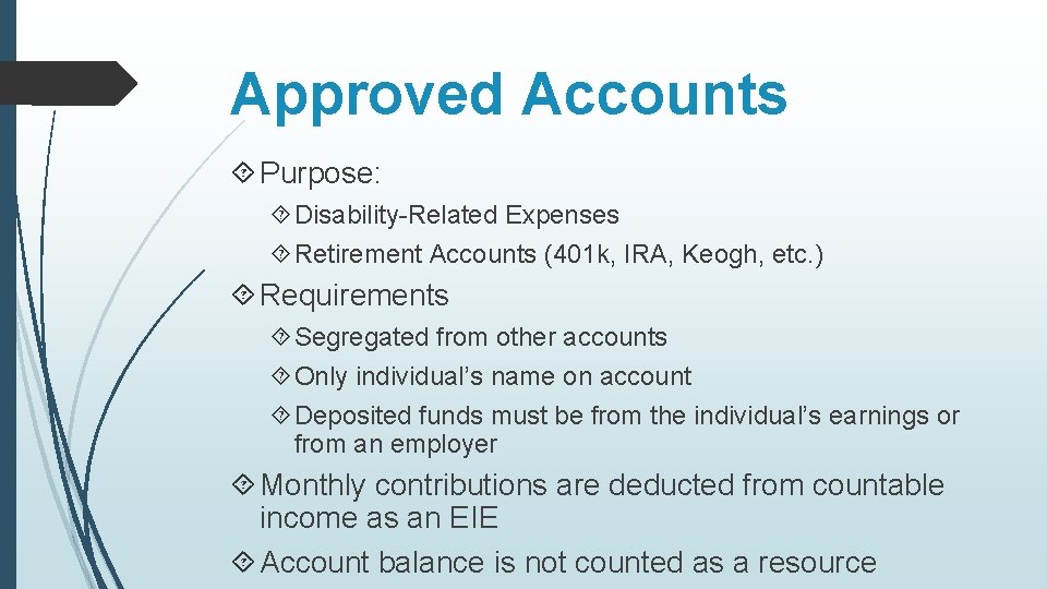 Approved Accounts Purpose: Disability-Related Expenses Retirement Accounts (401 k, IRA, Keogh, etc. ) Requirements