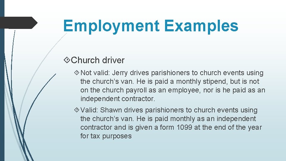 Employment Examples Church driver Not valid: Jerry drives parishioners to church events using the