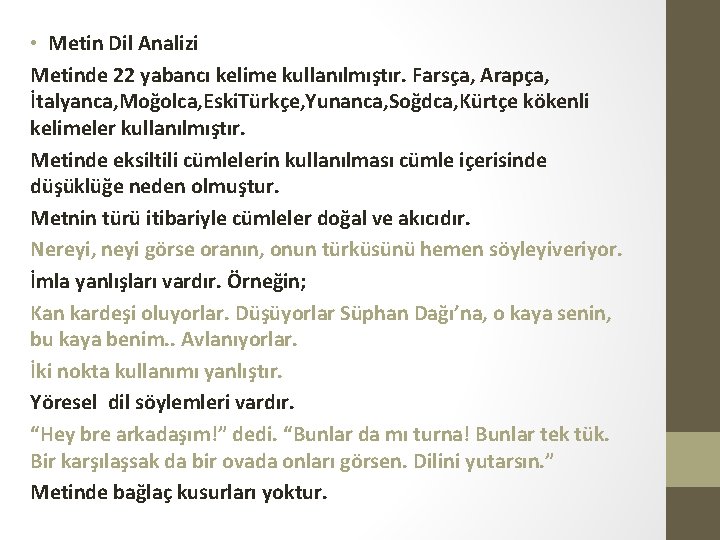  • Metin Dil Analizi Metinde 22 yabancı kelime kullanılmıştır. Farsça, Arapça, İtalyanca, Moğolca,