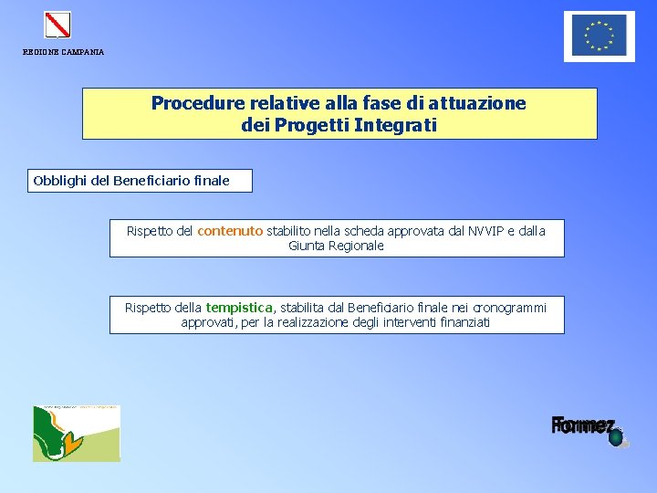 REGIONE CAMPANIA Procedure relative alla fase di attuazione dei Progetti Integrati Obblighi del Beneficiario