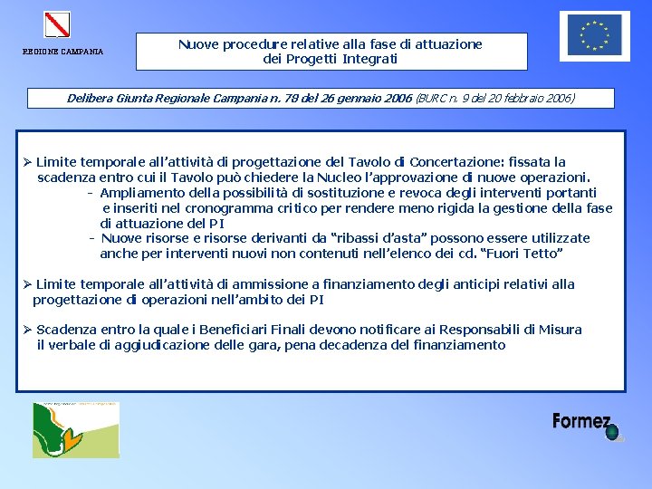 REGIONE CAMPANIA Nuove procedure relative alla fase di attuazione dei Progetti Integrati Delibera Giunta