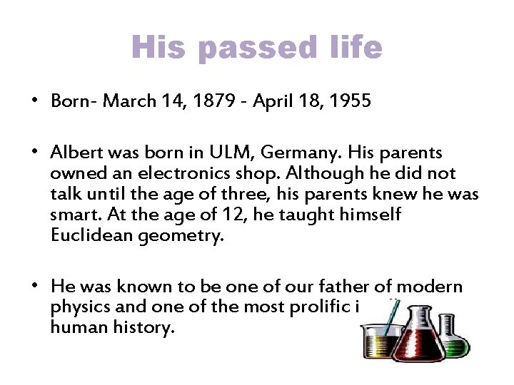 His passed life • Born- March 14, 1879 - April 18, 1955 • Albert