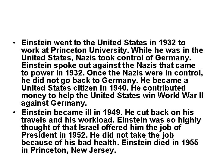  • Einstein went to the United States in 1932 to work at Princeton