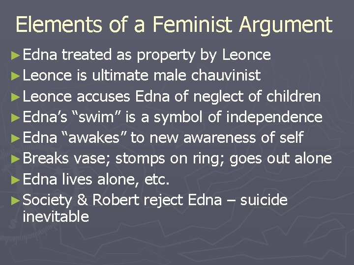 Elements of a Feminist Argument ► Edna treated as property by Leonce ► Leonce