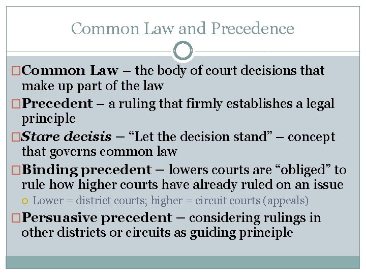 Common Law and Precedence �Common Law – the body of court decisions that make