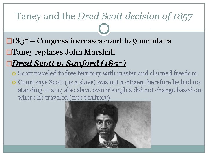Taney and the Dred Scott decision of 1857 � 1837 – Congress increases court