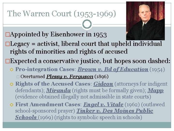 The Warren Court (1953 -1969) �Appointed by Eisenhower in 1953 �Legacy = activist, liberal