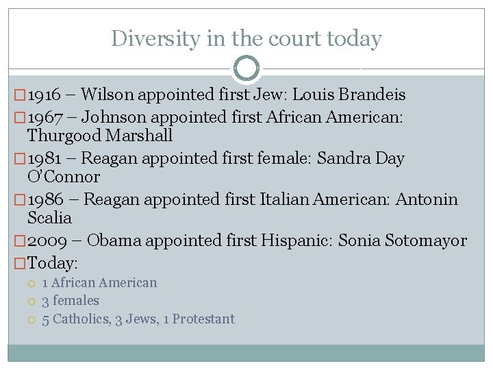 Diversity in the court today � 1916 – Wilson appointed first Jew: Louis Brandeis