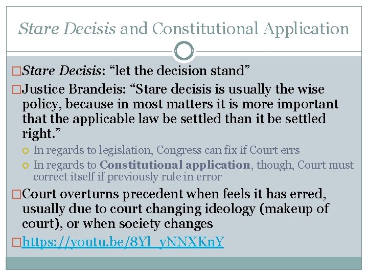 Stare Decisis and Constitutional Application �Stare Decisis: “let the decision stand” �Justice Brandeis: “Stare