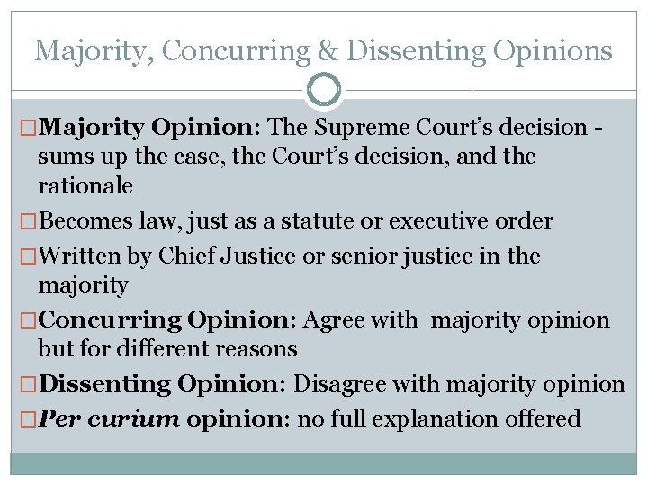Majority, Concurring & Dissenting Opinions �Majority Opinion: The Supreme Court’s decision - sums up