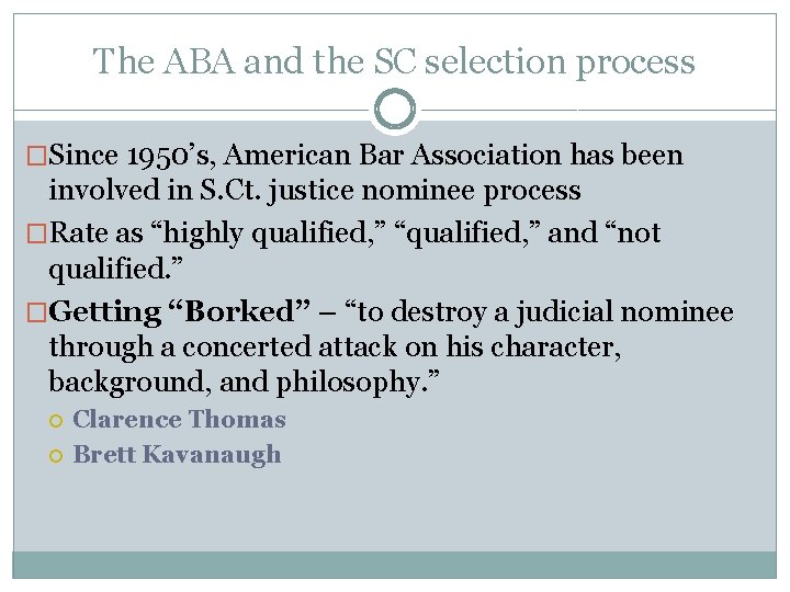 The ABA and the SC selection process �Since 1950’s, American Bar Association has been