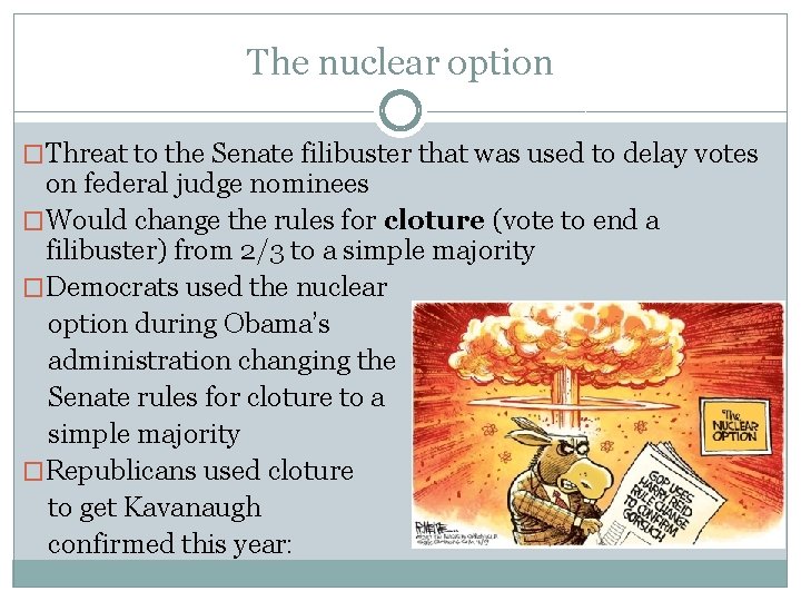 The nuclear option �Threat to the Senate filibuster that was used to delay votes