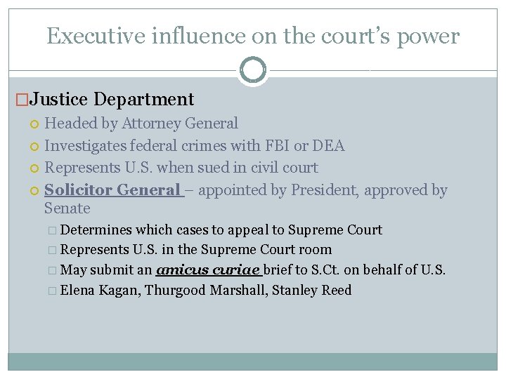 Executive influence on the court’s power �Justice Department Headed by Attorney General Investigates federal