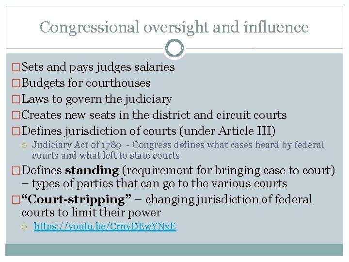 Congressional oversight and influence �Sets and pays judges salaries �Budgets for courthouses �Laws to