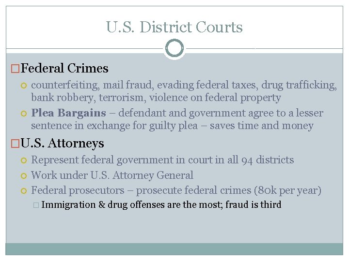 U. S. District Courts �Federal Crimes counterfeiting, mail fraud, evading federal taxes, drug trafficking,