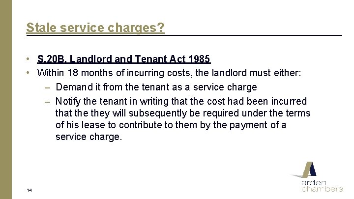 Stale service charges? • S. 20 B, Landlord and Tenant Act 1985 • Within