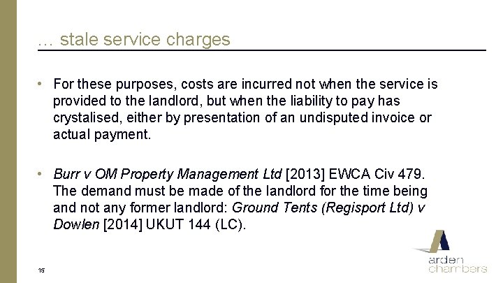 … stale service charges • For these purposes, costs are incurred not when the