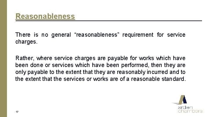 Reasonableness There is no general “reasonableness” requirement for service charges. Rather, where service charges