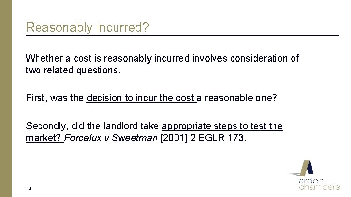 Reasonably incurred? Whether a cost is reasonably incurred involves consideration of two related questions.