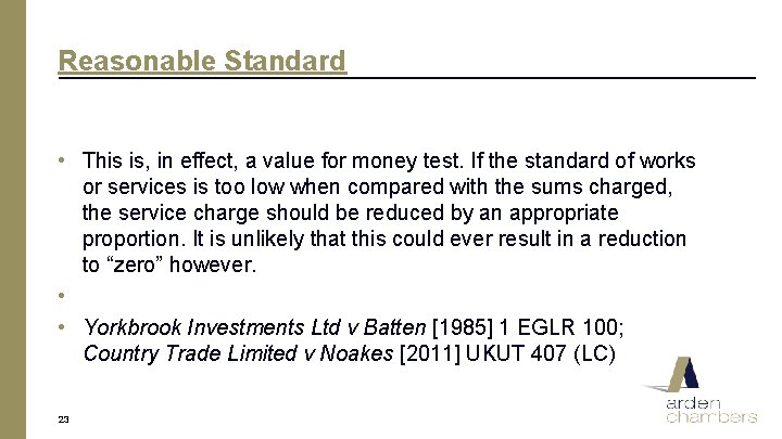 Reasonable Standard • This is, in effect, a value for money test. If the