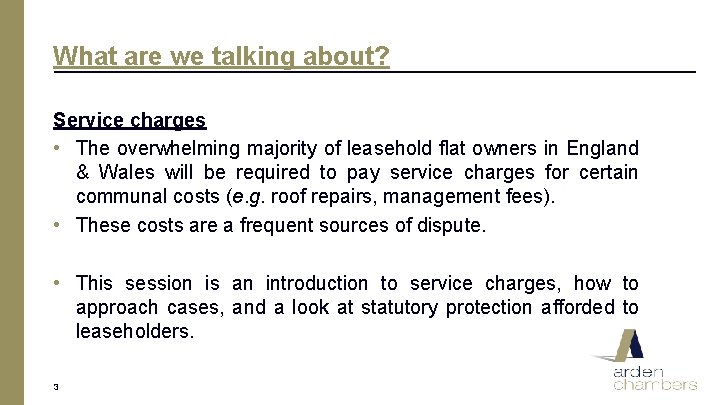 What are we talking about? Service charges • The overwhelming majority of leasehold flat