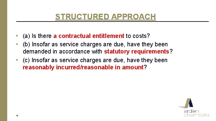 STRUCTURED APPROACH • (a) Is there a contractual entitlement to costs? • (b) Insofar