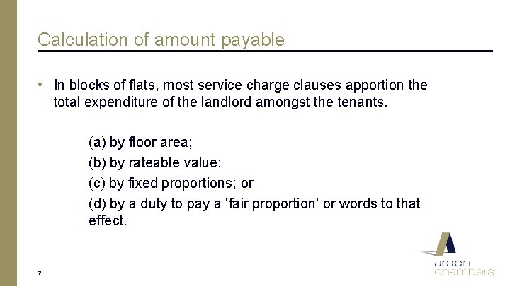 Calculation of amount payable • In blocks of flats, most service charge clauses apportion