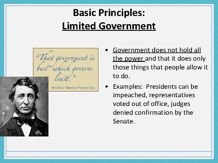 Basic Principles: Limited Government • Government does not hold all the power and that