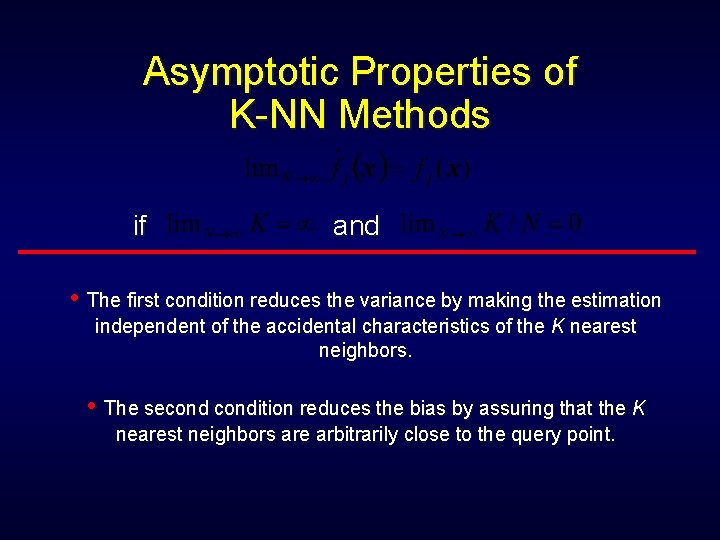 Asymptotic Properties of K-NN Methods if and • The first condition reduces the variance