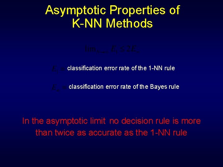 Asymptotic Properties of K-NN Methods classification error rate of the 1 -NN rule classification