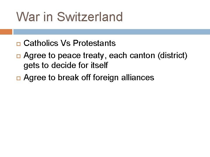 War in Switzerland Catholics Vs Protestants Agree to peace treaty, each canton (district) gets