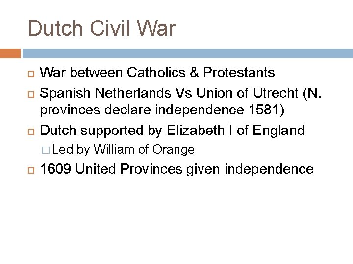 Dutch Civil War between Catholics & Protestants Spanish Netherlands Vs Union of Utrecht (N.