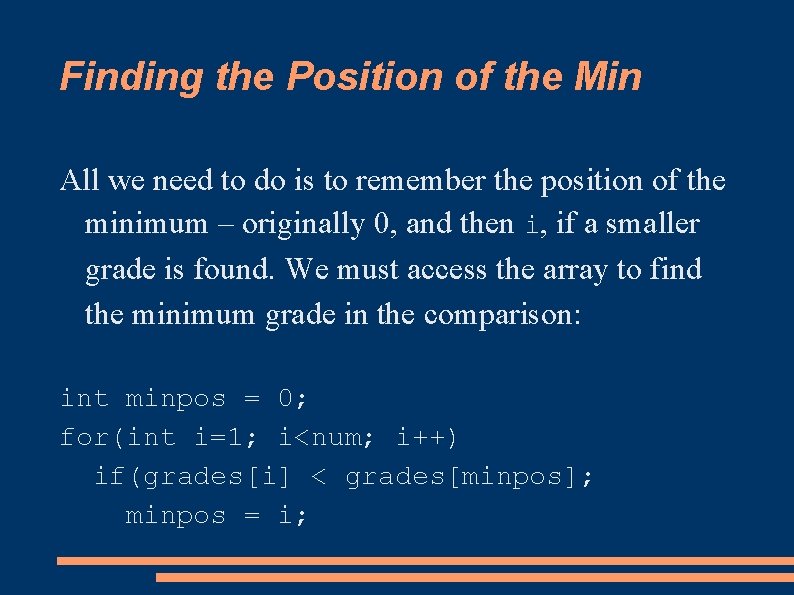 Finding the Position of the Min All we need to do is to remember