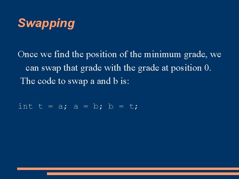 Swapping Once we find the position of the minimum grade, we can swap that