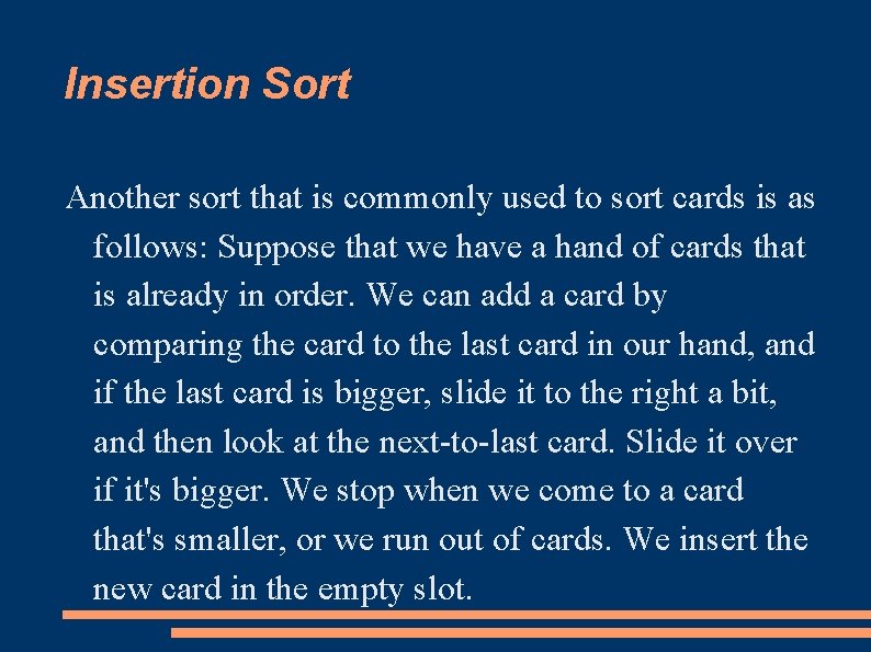 Insertion Sort Another sort that is commonly used to sort cards is as follows: