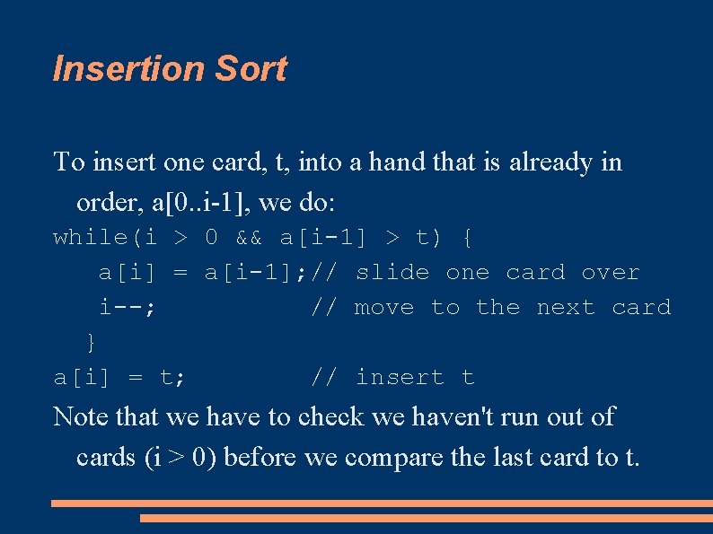 Insertion Sort To insert one card, t, into a hand that is already in