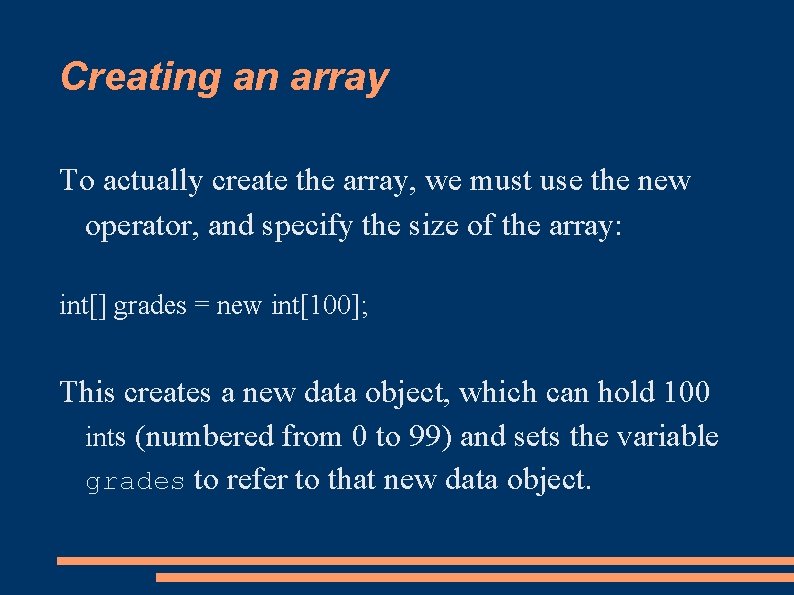 Creating an array To actually create the array, we must use the new operator,