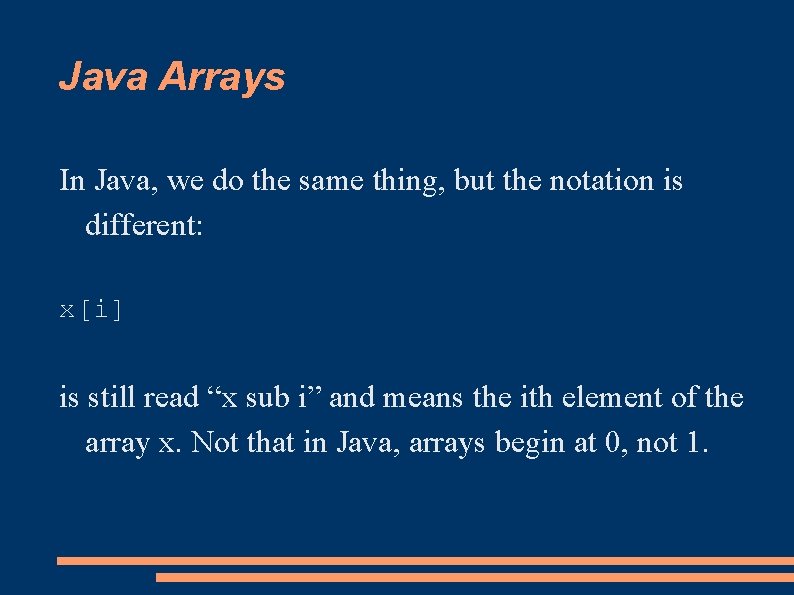 Java Arrays In Java, we do the same thing, but the notation is different: