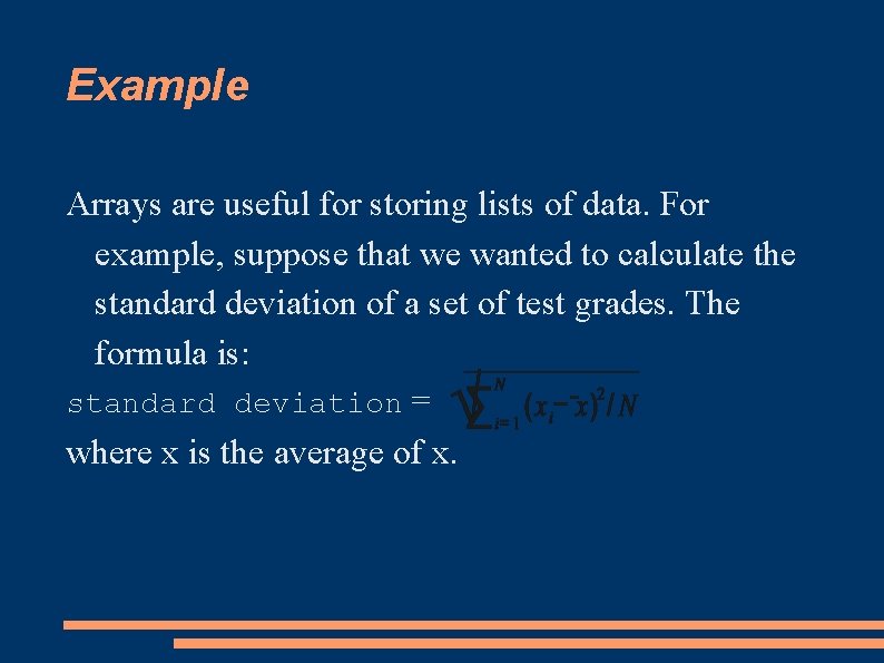 Example Arrays are useful for storing lists of data. For example, suppose that we