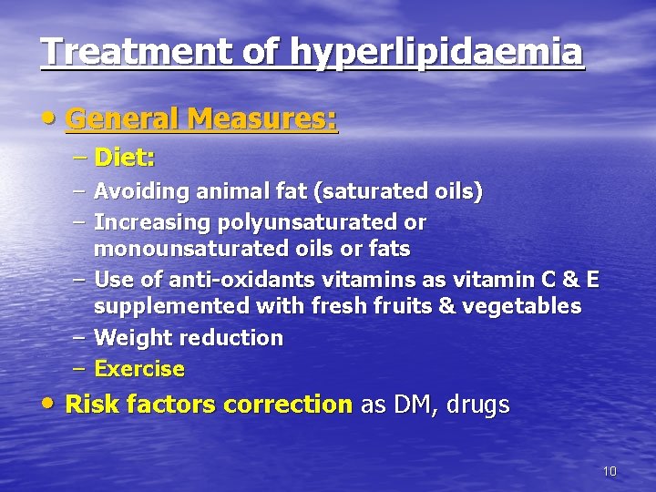 Treatment of hyperlipidaemia • General Measures: – Diet: – Avoiding animal fat (saturated oils) Treatment of hyperlipidaemia • General Measures: – Diet: – Avoiding animal fat (saturated oils)