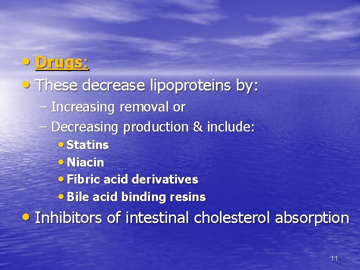 • Drugs: • These decrease lipoproteins by: – Increasing removal or – Decreasing • Drugs: • These decrease lipoproteins by: – Increasing removal or – Decreasing