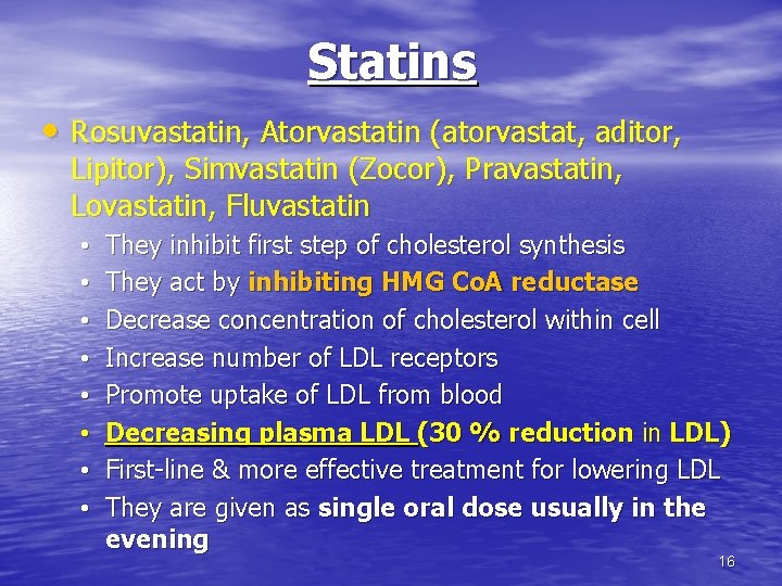 Statins • Rosuvastatin, Atorvastatin (atorvastat, aditor, Lipitor), Simvastatin (Zocor), Pravastatin, Lovastatin, Fluvastatin • • Statins • Rosuvastatin, Atorvastatin (atorvastat, aditor, Lipitor), Simvastatin (Zocor), Pravastatin, Lovastatin, Fluvastatin • •