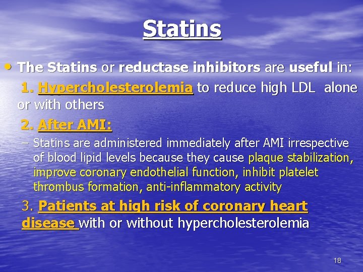 Statins • The Statins or reductase inhibitors are useful in: 1. Hypercholesterolemia to reduce Statins • The Statins or reductase inhibitors are useful in: 1. Hypercholesterolemia to reduce