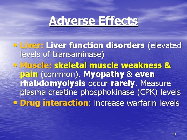 Adverse Effects • Liver: Liver function disorders (elevated levels of transaminase) • Muscle: skeletal Adverse Effects • Liver: Liver function disorders (elevated levels of transaminase) • Muscle: skeletal