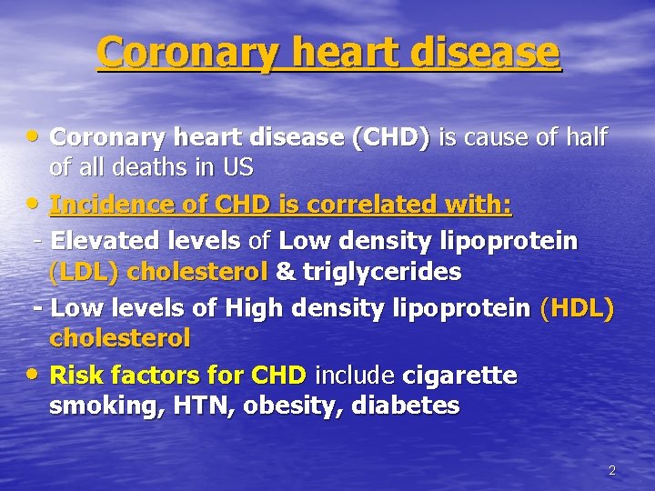 Coronary heart disease • Coronary heart disease (CHD) is cause of half of all Coronary heart disease • Coronary heart disease (CHD) is cause of half of all