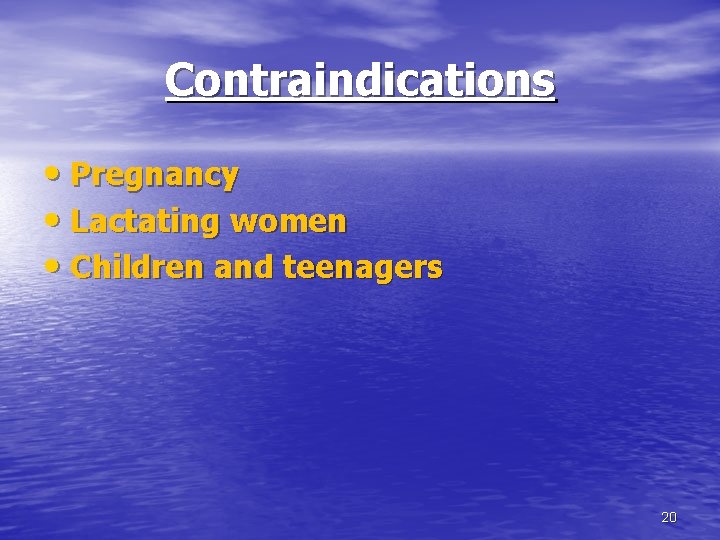 Contraindications • Pregnancy • Lactating women • Children and teenagers 20 Contraindications • Pregnancy • Lactating women • Children and teenagers 20
