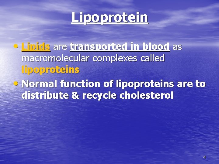 Lipoprotein • Lipids are transported in blood as macromolecular complexes called lipoproteins • Normal Lipoprotein • Lipids are transported in blood as macromolecular complexes called lipoproteins • Normal
