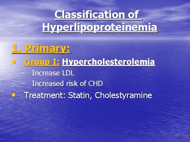 Classification of Hyperlipoproteinemia 1. Primary: • Group I: Hypercholesterolemia – – Increase LDL Increased Classification of Hyperlipoproteinemia 1. Primary: • Group I: Hypercholesterolemia – – Increase LDL Increased